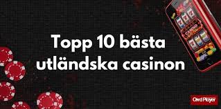 Bästa Utländska Casino En Översikt över de Mest Populära Alternativen