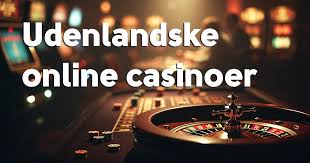 Bedste Udenlandsk Casino En Guide til Spil og Underholdning