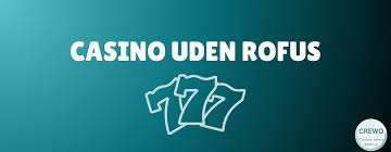 Casinoer Uden Rofus En Guide til Ubegribelig Underholdning