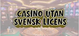 Casinon Utan Svensk Licens - En Guide till Spel utan Gränser