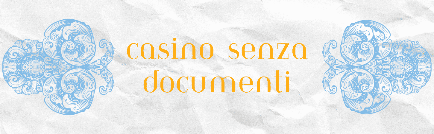 I Migliori Casino Senza Richiesta di Documenti Giocare Sicuri e Veloci