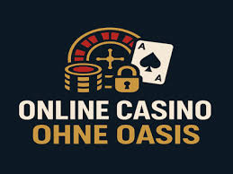 Online Casino ohne OASIS Sicher und bequem spielen