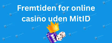 Oplev Online Casino Uden MitID Din Guide til Spiloplevelser
