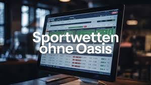 Sportwetten ohne Oasis – Ihr Leitfaden für sichere Wetten